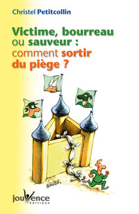 Victime, bourreau ou sauveur : Comment sortir du piège ?