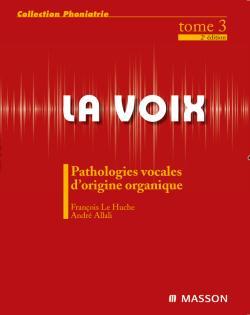 La voix : Pathologies vocales d'origine organique