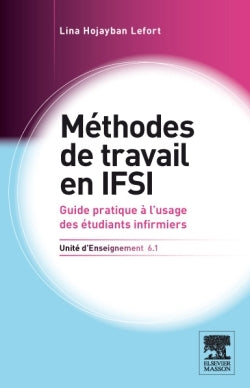 Méthodes de travail en IFSI. UE 6.1: Guide pratique à l'usage des étudiants infirmiers