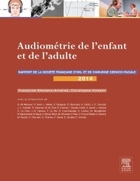 Audiométrie de l'enfant et de l'adulte: Rapport 2014 de la Société française d'ORL et de chirurgie cervico-faciale