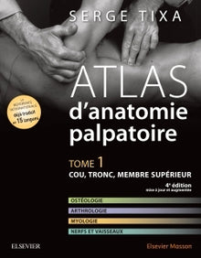 Atlas d'anatomie palpatoire. Tome 1: Cou, tronc, membre supérieur