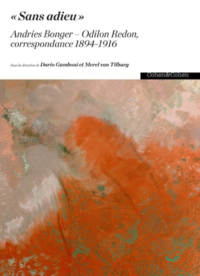 Sans adieu - Andries Bonger - Odilon Redon, correspondance 1894-1916