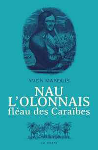 Nau l'Olonnais - Fléau des Caraïbes