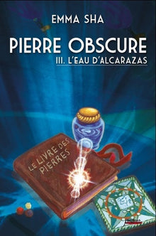 Pierre obscure - Tome 3 L'eau de l'Alcarazas