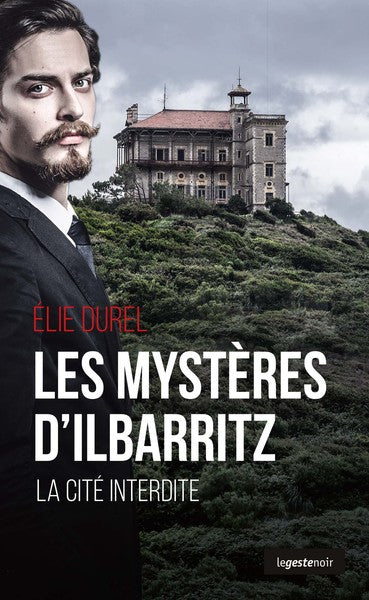 Les mysteres d'Ilbarritz - la cite interdite