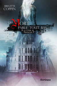 La mort parle tout bas - Jeanne de Langallec à la cour de François Ier