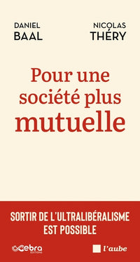 Pour une société plus mutuelle - Sortir de l'ultraliberalism