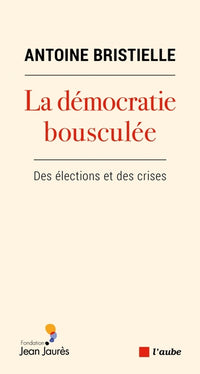 La démocratie bousculée - Des élections et des crises