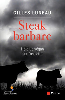Steak barbare - Hold-up végan sur l'assiette