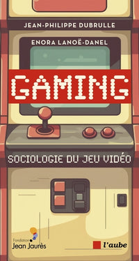 Gaming - Sociologie du jeu vidéo