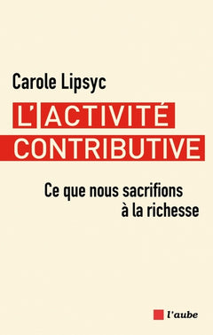 L'activité contributive - Ce que nous sacrifions à la riches