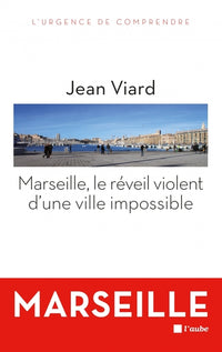 MARSEILLE, LE REVEIL VIOLENT D'UNE VILLE IMPOSSIBLE