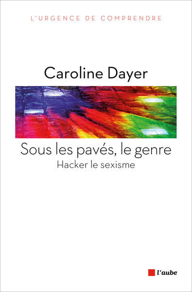 Sous les pavés, le genre - Hacker le sexisme