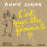 C'est quoi être féministe ?