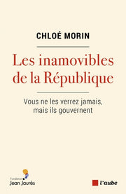 Les inamovibles de la République - Vous ne les verrez jamais