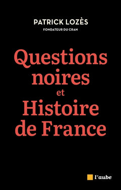 Questions noires et Histoire de France - Combattre le racism