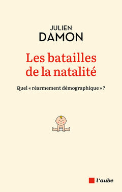Les batailles de la natalité - Quel "réarmement démographiqu