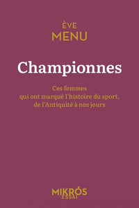 Championnes - Ces femmes qui ont marqué l'histoire du sport,