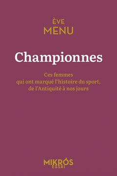 Championnes - Ces femmes qui ont marqué l'histoire du sport,