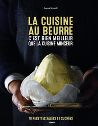 La cuisine au beurre c'est bien meilleur que la cuisine minceur