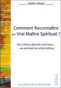Comment Reconnaître un Vrai Maître Spirituel ? Des critères objectifs extérieurs... au sentiment de vérité intérieur