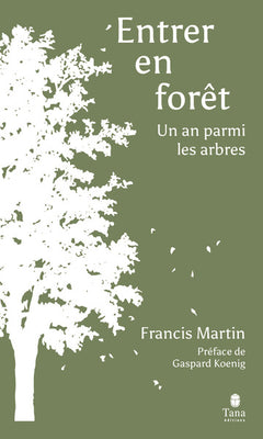 Entrer en forêt - Un an parmi les arbres