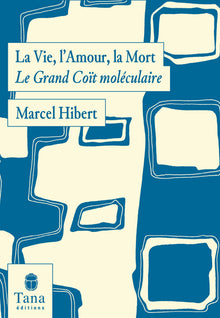 La vie, l'amour, la mort - Le grand coït moléculaire