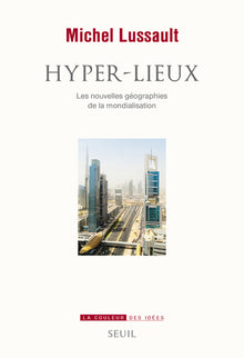 Hyper-lieux: Les nouvelles géographies de la mondialisation