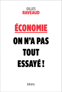 Économie : on n’a pas tout essayé !