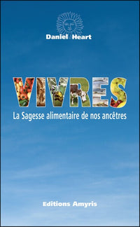 VIVRES - LA SAGESSE ALIMENTAIRE DE NOS ANCETRES