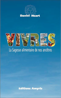 VIVRES - LA SAGESSE ALIMENTAIRE DE NOS ANCETRES