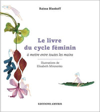 LE LIVRE DU CYCLE FEMININ : A METTRE ENTRE TOUTES LESMAINS