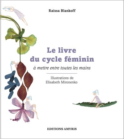 Le livre du cycle féminin à mettre entre toutes les mains