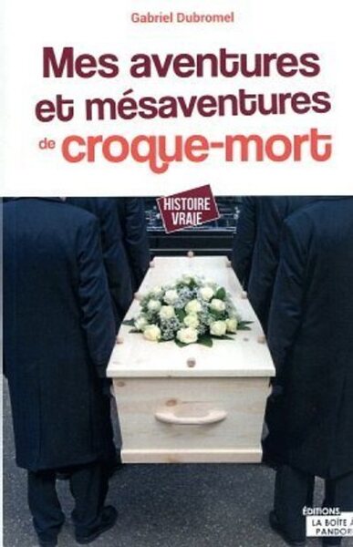 Mes aventures et mésaventures d'un croque-mort