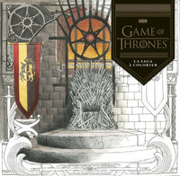 Game Of Thrones, Le trône de fer - : Game of Thrones, la saga à colorier