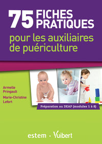 75 fiches pratiques pour les auxiliaires de puériculture: Préparation au DEAP - Modules 1 à 8