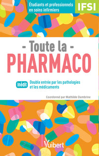 Toute la pharmaco - Pour étudiants en IFSI et professionnels en soins infirmiers