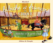 Bibiche et François au cirque / Bibiche et le petit chat