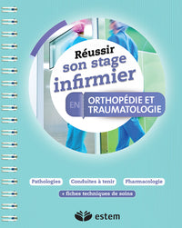 Réussir son stage infirmier en orthopédie et traumatologie