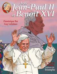 Avec Jean-Paul II et Benoît XVI