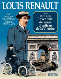 Louis Renault - Inventeur de génie et artisan de la Victoire