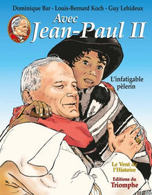Avec Jean-Paul II - L'infatigable pèlerin