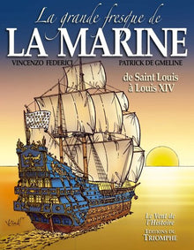 La grande fresque de la Marine, de saint louis à Louis XIV, tome 1