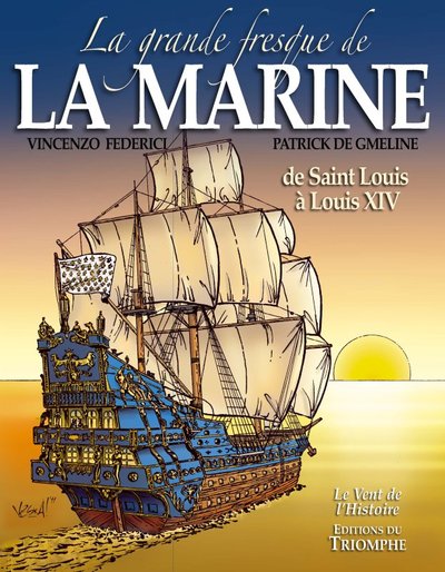 La grande fresque de la Marine, de saint louis à Louis XIV, tome 1