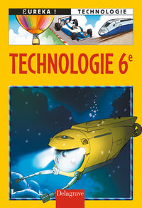 Eurêka! Technologie 6e (Éd. 2005) - Manuel élève