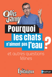 Dis Jamy- Pourquoi les chats n'aiment pas l'eau ?