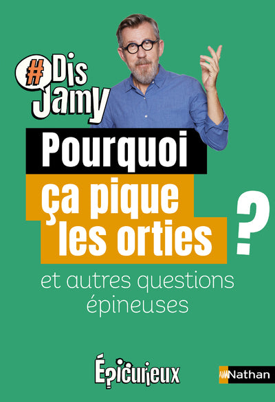 Pourquoi ça pique les orties ? et autres questions épineuses...