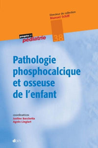 Pathologies phosphocalciques et osseuses de l'enfant