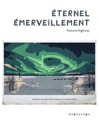 Éternel émerveillement - Grandir au pays de la neige et du c