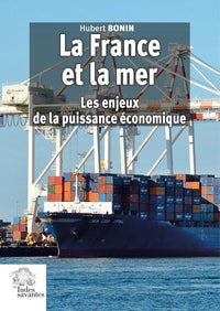La France et la mer: Les enjeux de la puissance économique